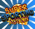 Super Sporting Action - Comic book style text. Royalty Free Stock Photo