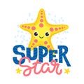 Super star. Cartoon starfish character and funny inscription. Vector illustration.