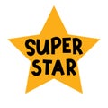 Super star. Hand drawn lettering. Motivational phrase. Design for poster, banner, postcard Royalty Free Stock Photo