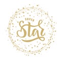 Super Star hand sketched text for clothes. Great for card, t-shirt, invitation, poster, banner template. Celebration Royalty Free Stock Photo