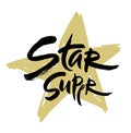 Super star lettering illustration. Hand drawn phrase. Handwritten modern brush calligraphy