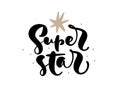 Super Star vector handwritten calligraphy lettering baby text. Hand drawn lettering kid quote. Children illustration for Royalty Free Stock Photo