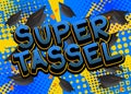 Super Tassel - Comic book style text. Royalty Free Stock Photo