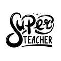 Super teacher hand lettering quote. Happy teachers day vector Royalty Free Stock Photo
