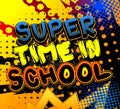 Super Time In School - Comic book style text. Royalty Free Stock Photo