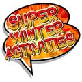 Super Winter Activities - Comic book style words. Royalty Free Stock Photo