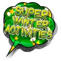 Super Winter Activities - Comic book style words. Royalty Free Stock Photo