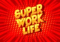 Super Work life - Comic book style words.