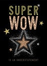 Super WOW, is an understatement - slogan and glittering stars fashion print