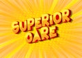 Superior Care - Comic book style words Royalty Free Stock Photo