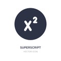 superscript icon on white background. Simple element illustration from UI concept