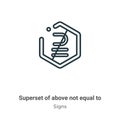 Superset of above not equal to symbol outline vector icon. Thin line black superset of above not equal to symbol icon, flat vector