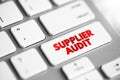 Supplier Audit - supplier approval process that manufacturers and retailers conduct when taking on new suppliers, text concept