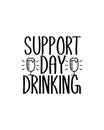 support day drinking. Hand drawn typography poster design Royalty Free Stock Photo