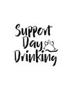 support day drinking. Hand drawn typography poster design Royalty Free Stock Photo