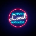 Support local business neon sign. Royalty Free Stock Photo