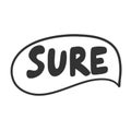 Sure. Vector hand drawn illustration sticker with cartoon lettering. Good as a sticker, video blog cover, social media