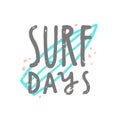 Surf days. Hand drawn lettering. Royalty Free Stock Photo