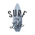 Surfboard and lettering Surfing for life. Summer illustration, logo, t shirt print vector