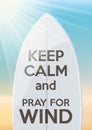 Surfing design Keep Calm and pray for wind Royalty Free Stock Photo