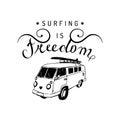 Surfing is freedom vector typographic poster. Vintage hand drawn surfing bus sketch. Beach minivan illustration. Royalty Free Stock Photo