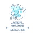 Surround yourself with positive people turquoise concept icon