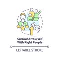 Surround yourself with right people concept icon