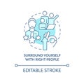 Surround yourself with right people turquoise concept icon