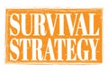 SURVIVAL STRATEGY, words on orange grungy stamp sign