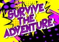 Survive the Adventure. Comic book style text. Royalty Free Stock Photo