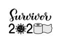 Survivor 2020 calligraphy hand lettering with toilet paper. Funny quarantine quote. Pandemic coronavirus COVID-19 typography