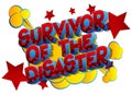 Survivor of the Disaster. Comic book style text. Royalty Free Stock Photo
