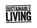 Sustainable Living - lifestyle that attempts to reduce the use of Earth\'s natural resources