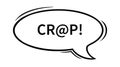 Swearing speech bubble censored with at sign. Crap word in text bubble to express dissatisfaction and bad mood. Vector