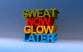 sweat now glow later on blue