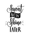 Sweat now shine later vector motivational hard work pays off quote. Calligraphy lettering design