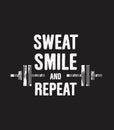 Sweat, smile and repeat. Inspiring workout and fitness gym motivation quote. Creative strong sport poster concept. White text and