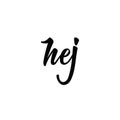 Swedish text: Hello. lettering. calligraphy vector illustration. Hej