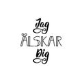 Swedish text: I love you. Lettering. calligraphy vector illustration. Jag alskar dig