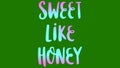 SWEE LIKE HONEY beautiful and colorful text design