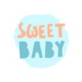 Sweet baby lettering. Hand drawn iillustration. Vector