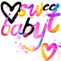 Sweet baby. T-shirt lettering graphics design. Text sweet. T-shirt graphics design. watercolor illustration