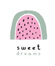 Sweet Dreams. Lovely Simple Nursery Art with Pink Abstract Watermelon Rainbow.