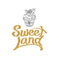 Sweet land lettering and hand drawn cupcake. Golden glitter. Greeting card, logo, print. Illustration