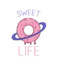 Sweet life, handwriting lettering with donut. Typography slogan for t shirt printing, slogan tees, fashion prints, posters, cards