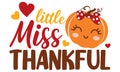 Sweet little miss Thankful vector illustration for girl.