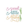 Sweet little thing quote lettering