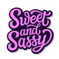 Sweet and sassy. Hand lettering