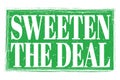 SWEETEN THE DEAL, words on green grungy stamp sign