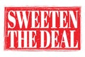 SWEETEN THE DEAL, words on red grungy stamp sign